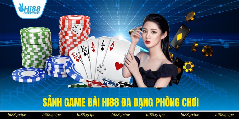 Đa dạng phòng game bài đỉnh cao tại nhà cái Hi88