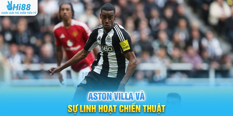 Aston Villa Và Sự Linh Hoạt Chiến Thuật