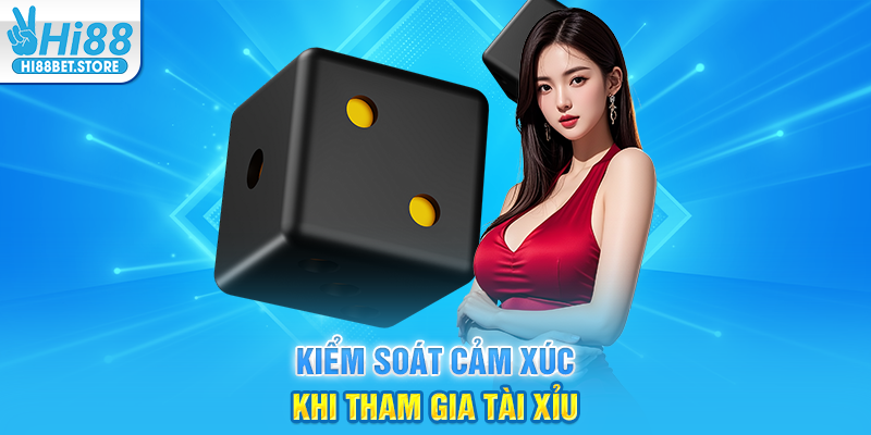 Kiểm Soát Cảm Xúc Khi Tham Gia Tài Xỉu