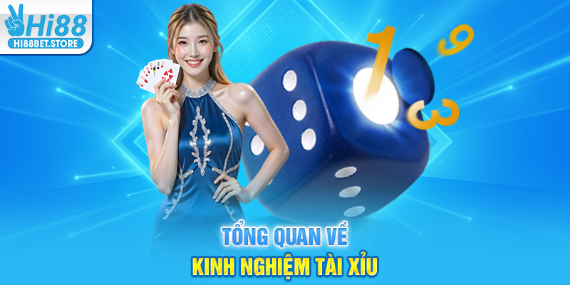 Tổng Quan Về Kinh Nghiệm Tài Xỉu