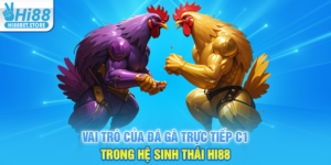 Vai Trò Của Đá Gà Trực Tiếp C1 Trong Hệ Sinh Thái Hi88